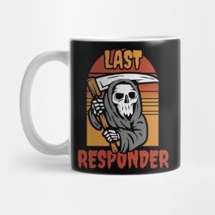 Last responder dark humor Mug